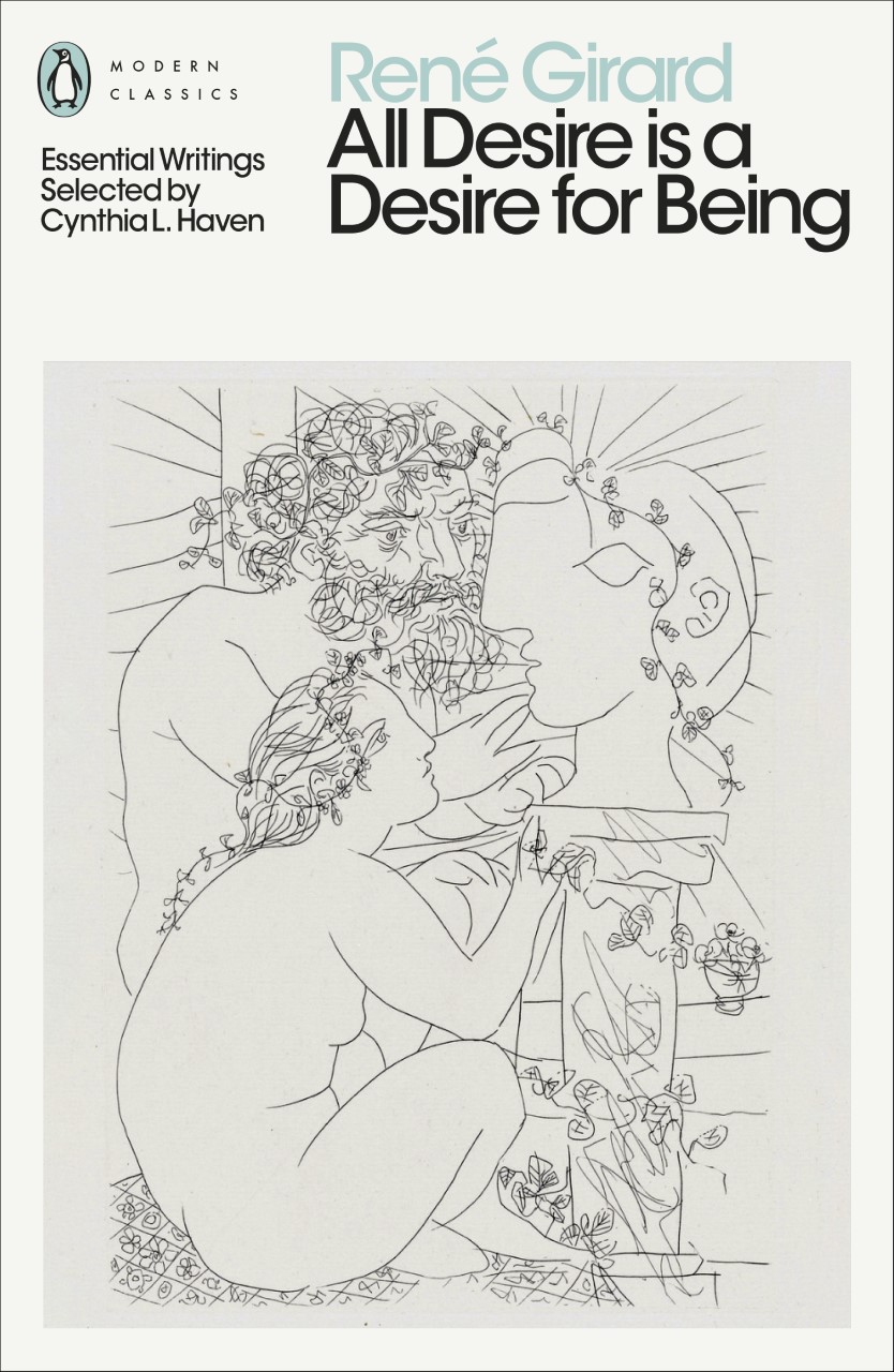 Coming attractions: “René Girard: All Desire Is a Desire for Being” will be out with Penguin Modern Classics next spring!